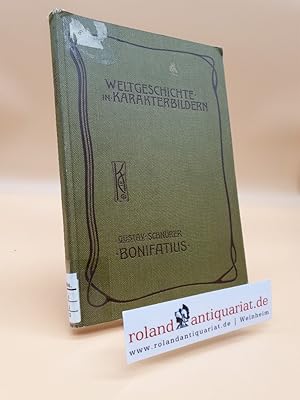 Bild des Verkufers fr Bonifatius. Die Bekehrung der Deutschen zum Christentum. (Weltgeschichte in Karakterbildern). zum Verkauf von Roland Antiquariat UG haftungsbeschrnkt