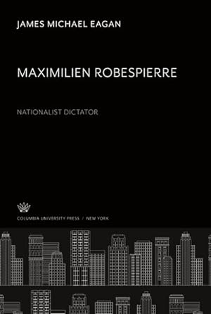 Seller image for Maximilien Robespierre: Nationalist Dictator for sale by AHA-BUCH GmbH