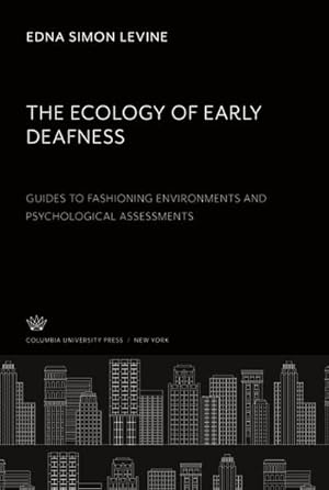 Imagen del vendedor de The Ecology of Early Deafness. Guides to Fashioning Environments and Psychological Assessments a la venta por AHA-BUCH GmbH
