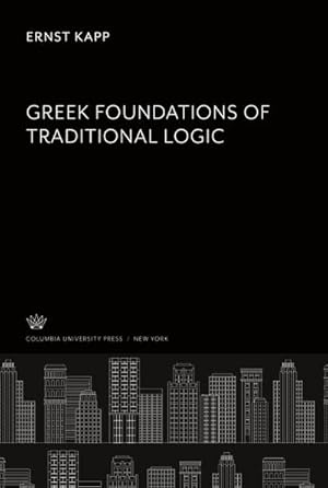 Immagine del venditore per Greek Foundations of Traditional Logic venduto da AHA-BUCH GmbH