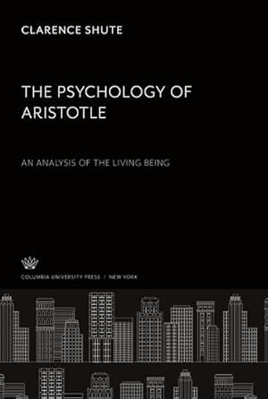 Image du vendeur pour The Psychology of Aristotle : An Analysis of the Living Being mis en vente par AHA-BUCH GmbH