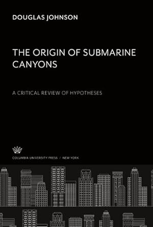 Bild des Verkufers fr The Origin of Submarine Canyons : A Critical Review of Hypotheses zum Verkauf von AHA-BUCH GmbH