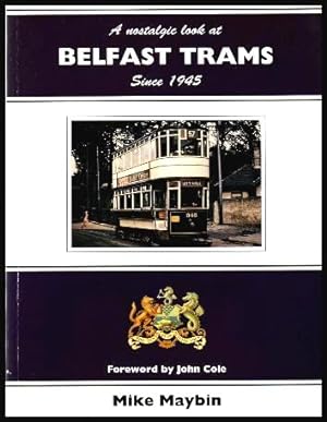 Seller image for A NOSTALGIC LOOK AT BELFAST TRAMS SINCE 1945 for sale by W. Fraser Sandercombe