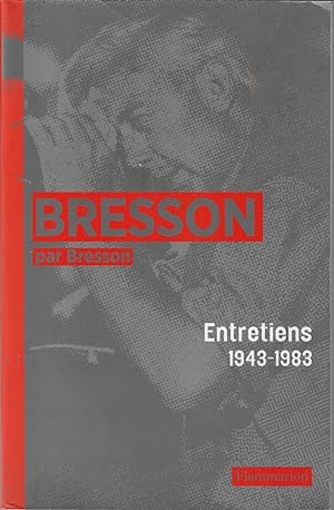 Bresson par Bresson: Entretiens (1943-1983) rassemblés par Mylène Bresson