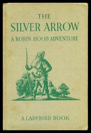 Seller image for THE SILVER ARROW - A Robin Hood Adventure for sale by W. Fraser Sandercombe
