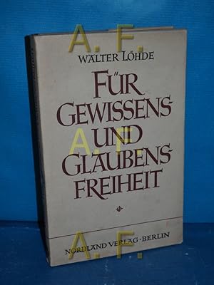 Bild des Verkufers fr Fr Gewissens- und Glaubensfreiheit : Das Christentum im Urteil groer Dichter, Denker u. Staatsmnner. zum Verkauf von Antiquarische Fundgrube e.U.