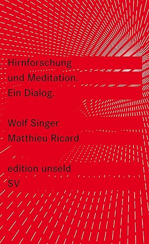 Image du vendeur pour Hirnforschung und Meditation : ein Dialog / Wolf Singer ; Matthieu Ricard. Aus dem Engl. von Susanne Warmuth und Wolf Singer; Edition Unseld ; 4 mis en vente par Licus Media