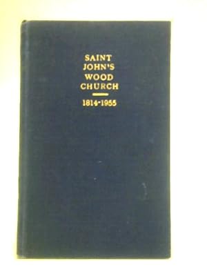 Image du vendeur pour Saint John's Wood Church 1814-1955 mis en vente par World of Rare Books