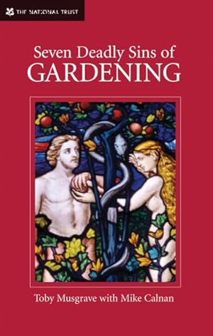 Seller image for Seven Deadly Sins of Gardening : And The Vices And Virtues of Its Gardeners for sale by GreatBookPrices
