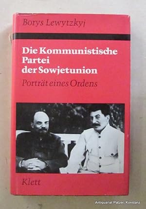 Die Kommunistische Partei der Sowjetunion. Porträt eines Ordens. Stuttgart, Klett, 1967. 312 S. O...