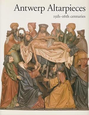 Antwerp altarpieces; 15th - 16th centuries, Vol. 1: Catalogue / ed. by Hans Nieuwdorp; Catalogue;...