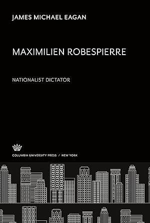Seller image for Maximilien Robespierre: Nationalist Dictator for sale by moluna