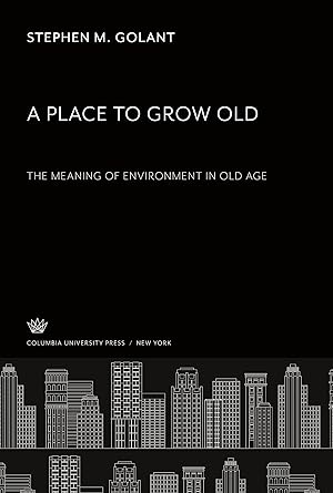 Seller image for A Place to Grow Old. the Meaning of Environment in Old Age for sale by moluna