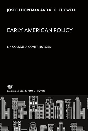 Seller image for Early American Policy. Six Columbia Contributors for sale by moluna