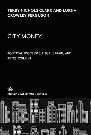 Seller image for City Money. Political Processes, Fiscal Strain, and Retrenchment for sale by moluna