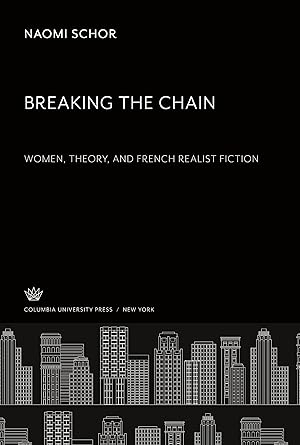 Immagine del venditore per Breaking the Chain. Women, Theory, and French Realist Fiction venduto da moluna