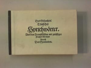 Bild des Verkufers fr Das Schauspiel teutscher Sprichwrter. Aus dem Frantzsischen mit zulssiger Freyheit bersetzet durch den Spielenden. zum Verkauf von Antiquariat Matthias Drummer