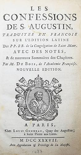 Imagen del vendedor de Confessions de S. Augustin. Traduites en francois sur l'dition latine . avec des notes & de nouveaux sommaires des chapitres, par M. Du Bois. a la venta por Antiquariat Haufe & Lutz