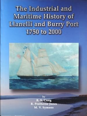 The Industrial and Maritime History of Llanelli and Burry Port 1750 to 2000