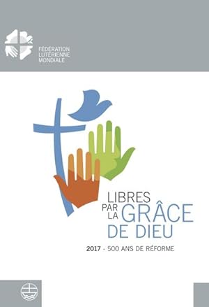 Seller image for Libres par la grce de Dieu: 2017   500 ans de rforme for sale by Rheinberg-Buch Andreas Meier eK