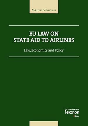 Bild des Verkufers fr EU Law on State Aid to Airlines: Law, Economics and Policy zum Verkauf von Rheinberg-Buch Andreas Meier eK