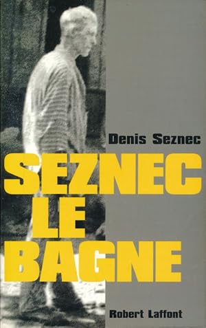 Seller image for Seznec, le bagne for sale by LIBRAIRIE GIL-ARTGIL SARL