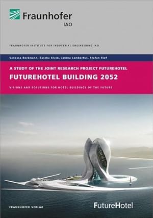 Imagen del vendedor de FutureHotel Building 2052.: Visions and Solutions for Hotel Buildings of the Future. a la venta por Rheinberg-Buch Andreas Meier eK