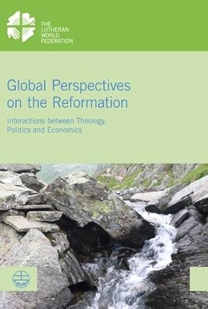 Seller image for Global Perspectives on the Reformation: Interactions between Theology, Politics and Economics (LWF Documentation) for sale by Rheinberg-Buch Andreas Meier eK