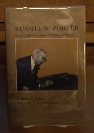 Russell W. Porter: Arctic Explorer, Artist, Telescope Maker