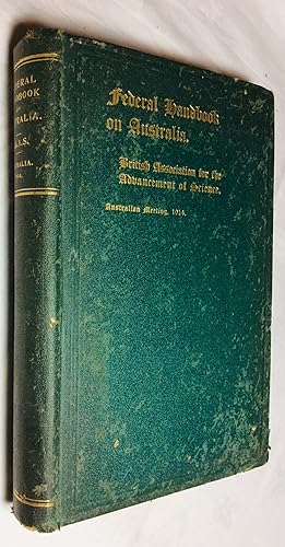 Seller image for Federal handbook, prepared in connection with the eighty-fourth meeting of the British Association for the Advancement of Science, held in Australia, August, 1914 for sale by Hadwebutknown