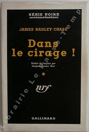 Seller image for Collection Srie Noire - N 99 - DANS LE CIRAGE! (Strictly for cash, 1951). Traduit de l'anglais par Jacques-Laurent Bost. for sale by Jean-Paul TIVILLIER