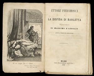 Ettore Fieramosca o la disfida di Barletta. Racconto di Massimo D'Azeglio. Quinta edizione milanese.