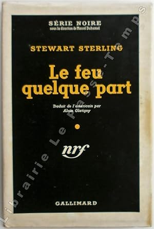 Seller image for Collection Srie Noire - N 102 - LE FEU QUELQUE PART (Alarm in the night, 1949). Traduit de l'amricain par Alain Glatigny. for sale by Jean-Paul TIVILLIER