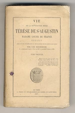 Vie de la révérende Mère Térèse deSt.-Augustin, Madame Louise de France fille de Louis XV, religi...