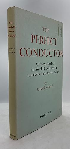 The Perfect Conductor, An Introduction to His Skill and Art for Politicians and Music-Lovers