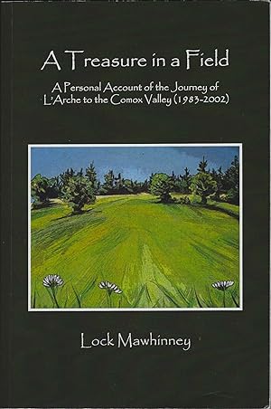 A Treasure in a Field: a Personal Account of the Journey of L'Arche to the Comox Valley (1983-200...