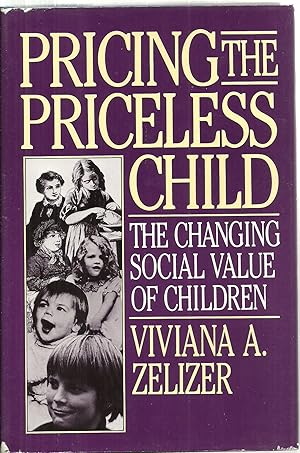 Imagen del vendedor de Pricing The Priceless Child: The Changing Social Value of Children a la venta por Sabra Books