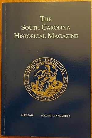 The South Carolina Historical Magazine - April 2008 (Volume 109 Number 2)