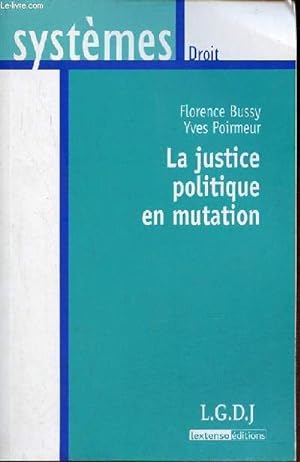 Image du vendeur pour La justice politique en mutation - Envoi de l'auteur Yves Poirmeur - Collection Droit systmes. mis en vente par Le-Livre