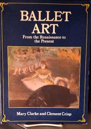 Bild des Verkufers fr Ballet Art from the Renaissance to the Present zum Verkauf von Structure, Verses, Agency  Books