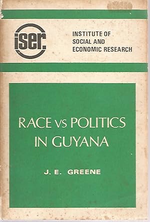 Race vs Politics in Guyana. Political Cleavages and Political Mobilisation in the 1968 General El...