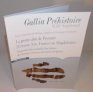 GALLIA PRÉHISTOIRE (XLIIIe Supplément) La Grotte-Abri de Peyrazet (Creysse, Lot, France) au Magda...