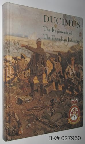 Seller image for Ducimus : The Regiments of the Canadian Infantry for sale by Alex Simpson