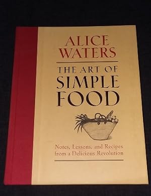 Seller image for The Art of Simple Food: Notes, Lessons, and Recipes from a Delicious Revolution: A Cookbook [ First Edition, First Printing, Signed ] for sale by Works on Paper