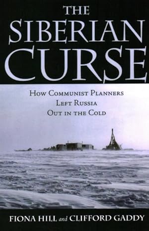 Seller image for Siberian Curse : How Communist Planners Left Russia Out in the Cold for sale by GreatBookPrices