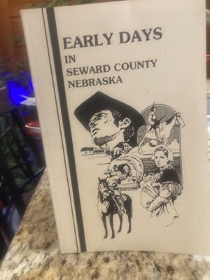 Immagine del venditore per Early Days in Seward County Nebraska venduto da BROWNVILLE EDUCATION CENTER FOR THE ARTS