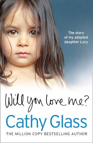 Image du vendeur pour Will You Love Me?: The story of my adopted daughter Lucy by Glass, Cathy [Paperback ] mis en vente par booksXpress