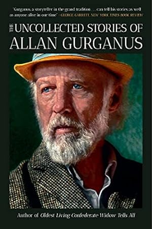 Seller image for The Uncollected Stories of Allan Gurganus by Gurganus, Allan [Paperback ] for sale by booksXpress