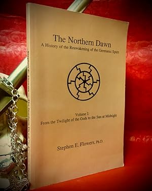 Imagen del vendedor de THE NORTHERN DAWN: A HISTORY OF THE RE-AWAKENING OF THE GERMANIC SPIRIT VOLUME I: FROM THE TWILIGHT OF THE GODS TO THE SUN AT MIDNIGHT. a la venta por The Holy Graal