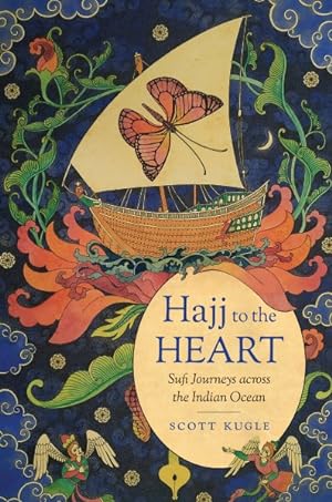 Image du vendeur pour Hajj to the Heart : Sufi Journeys Across the Indian Ocean mis en vente par GreatBookPrices